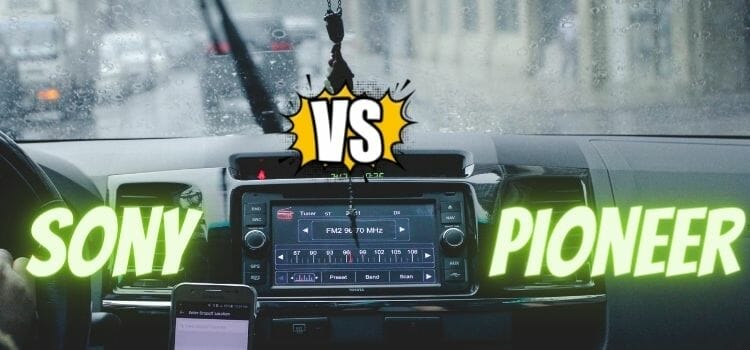 Sony Vs Pioneer Car Stereo – Which Brand Should You Choose?