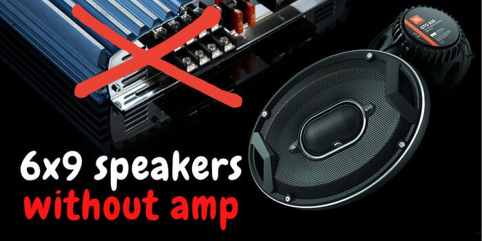 Best 6×9 Speakers for Bass Without Amp