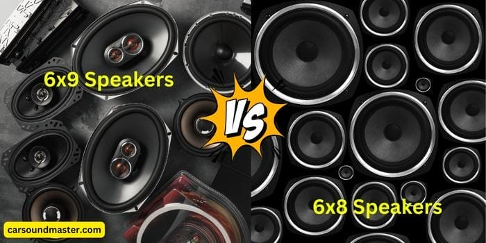 6×9 Vs 6×8 Car Speakers – The Ultimate Choice for Big Cars?