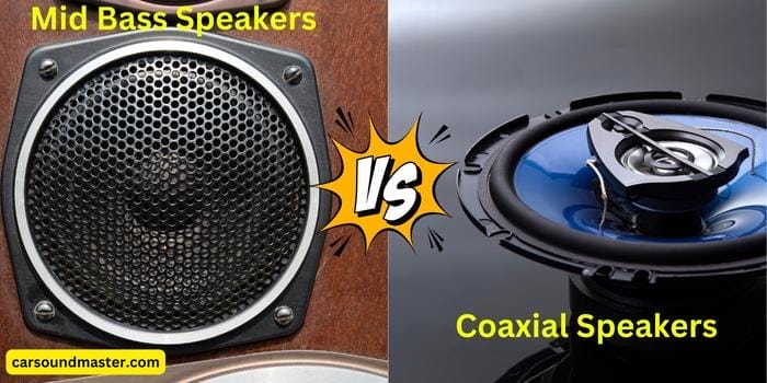 Mid Bass Vs Coaxial Speakers – The Difference You Should Know!