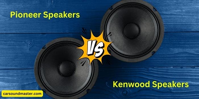 Pioneer Vs Kenwood Car Speakers