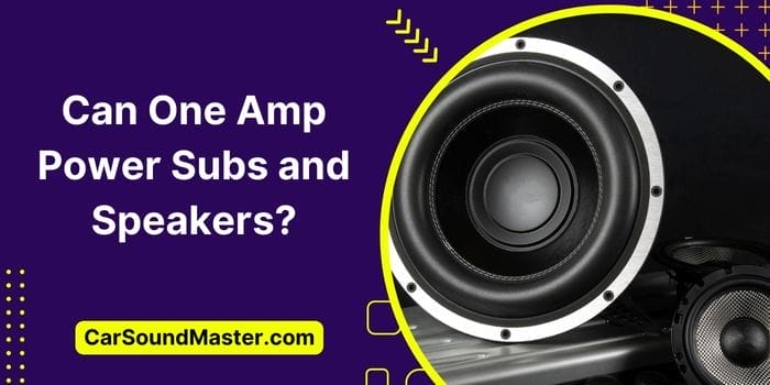Can One Amp Power Subs and Speakers? The Untold Fact